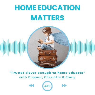 "I'd love to Home Educate but ... I'm not clever enough!"