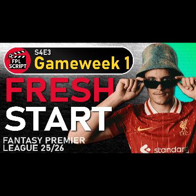 FRESH START - GW1 Preview | Fantasy Premier League 2025/26 | S4E3