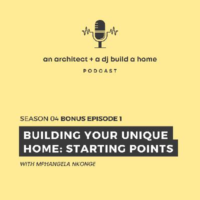 S4 Bonus Ep1 - Building Your Unique Home: Starting Points S4 Bonus Ep1 - Building Your Unique Home: Starting Points