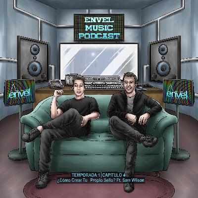 Cómo Partir Tu Propio Sello Discográfico, Ft Sam Wilson Cómo Partir Tu Propio Sello Discográfico, Ft Sam Wilson