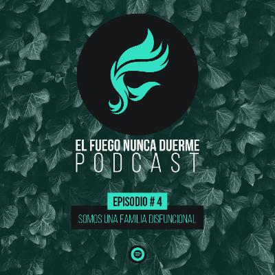 #4 | Somos Una Familia Disfuncional