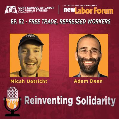 Episode 52 - Free Trade, Repressed Workers