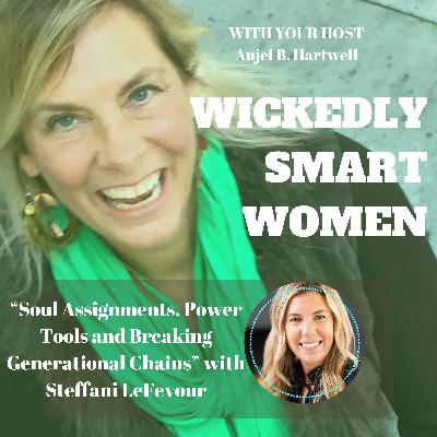 Soul Assignments, Power Tools and Breaking Generational Chains with Steffani LeFevour – Ep.354 Soul Assignments, Power Tools and Breaking Generational Chains with Steffani LeFevour – Ep.354