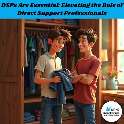 DSP's are Essential: Elevating the Role of Direct Support Professionals