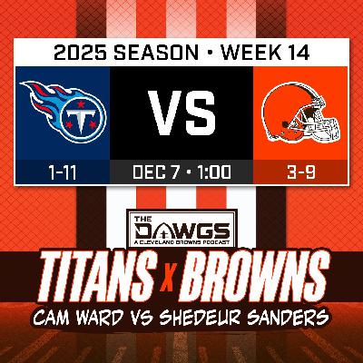 Titans x Browns: Game Preview - Cam Ward vs Shedeur Sanders - Cleveland Browns Podcast for 12/4/25 Titans x Browns: Game Preview - Cam Ward vs Shedeur Sanders - Cleveland Browns Podcast for 12/4/25