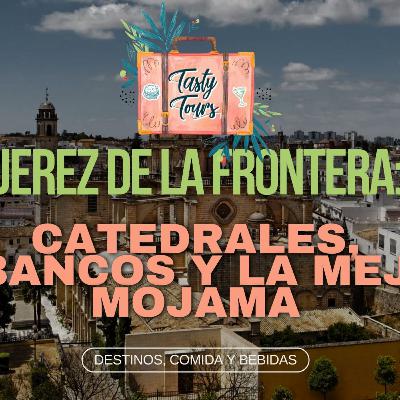 🔹 Jerez de la Frontera: Catedrales, tabancos y la mejor mojama | Tasty Tours