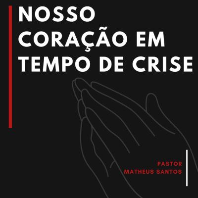 Nosso coração em tempo de crise Nosso coração em tempo de crise