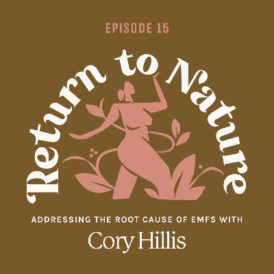 15. Addressing the Root Cause of EMFs with Cory Hillis of EMF Solutions