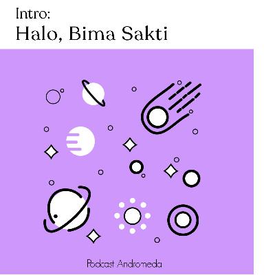 Intro: Halo, Bima Sakti Intro: Halo, Bima Sakti