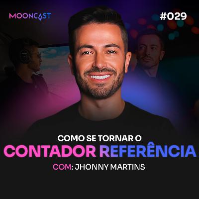Marketing Contábil Estratégico: Como se Tornar o Contador Referência - Jhonny Martins - MoonCast #029
