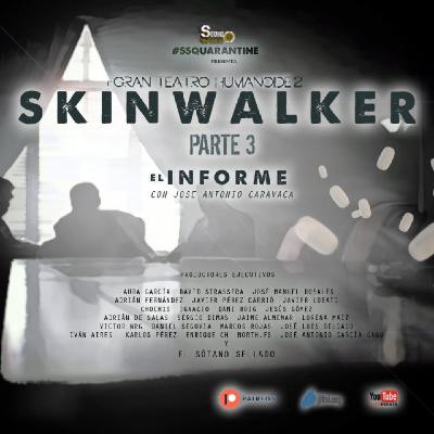 SSQ4x22 El Gran Teatro Humanoide: SKINWALKER El Informe (Parte 3)