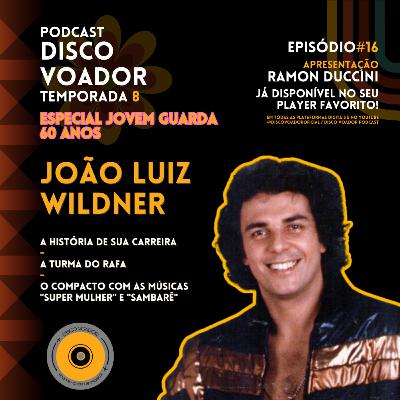 Entrevista com João Luiz Wildner | 60 Anos de Jovem Guarda | Disco Voador | Temporada 8 | EP16