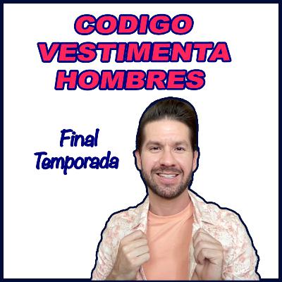 CODIGOS DE VESTIMENTA HOMBRES - Final Temporada