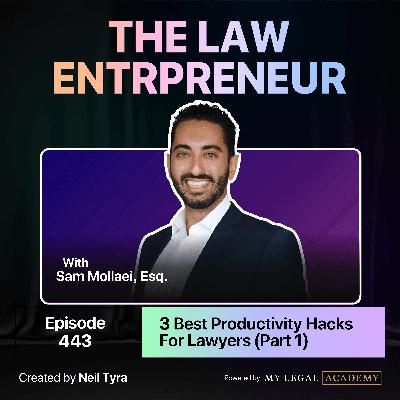 443. 3 Best Productivity Hacks For Lawyers (Part 1)