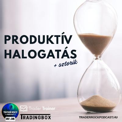 🟢Produktív halogatás | FOREX - CRYPTO - TŐZSDE Podcast | S02E40