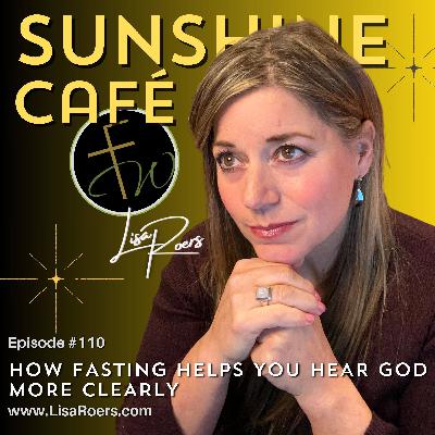 #110: How Fasting Helps You Hear God More Clearly #110: How Fasting Helps You Hear God More Clearly
