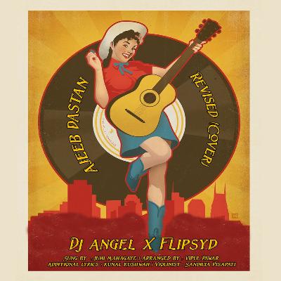 Dj Angel x Flipsyd | Ajeeb Dastan Revised Dj Angel x Flipsyd | Ajeeb Dastan Revised