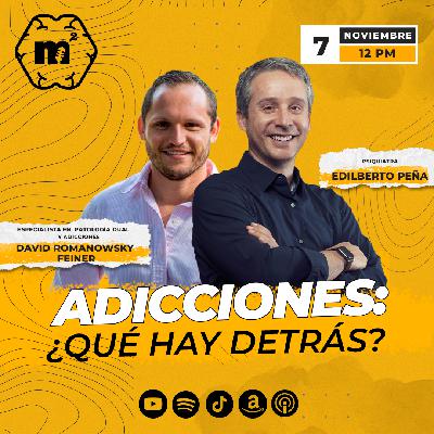 Adicciones, ¿Qué Hay Detrás? con David Romanowsky