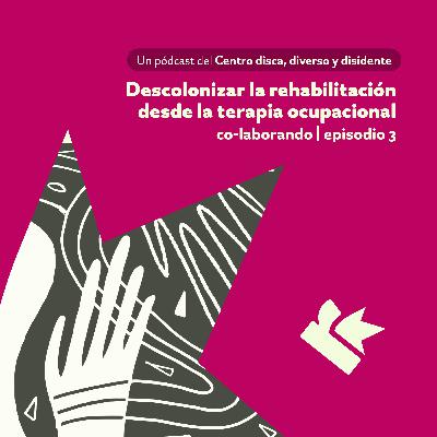 Descolonizar la rehabilitación desde la terapia ocupacional [Co-laborando]