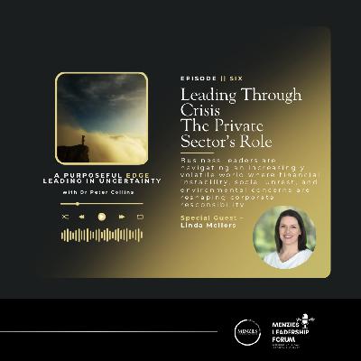 Leading Through Crisis The Private Sector’s Role || Hosted by Dr Peter Collins, Featuring Special Guest - Linda Mellors