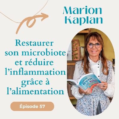 #57 Restaurer son microbiote et réduire l’inflammation grâce à l’alimentation - Marion Kaplan