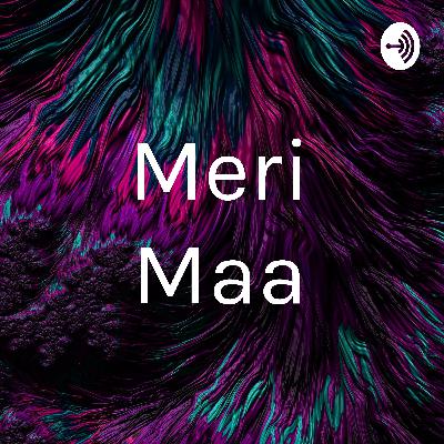 Meri maa by Swati Pal