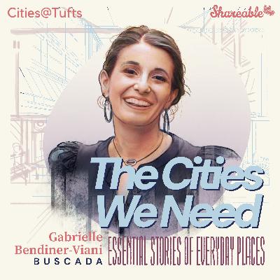 The Cities We Need: Essential Stories of Everyday Places with Gabrielle Bendiner-Viani
