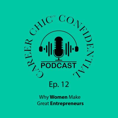 12. Why Women Make Great Entrepreneurs 12. Why Women Make Great Entrepreneurs