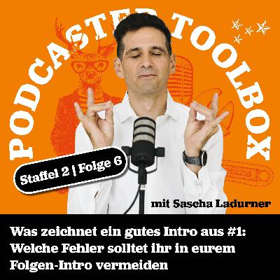 Podcaster Toolbox S2_E6: Was zeichnet ein gutes Intro aus – Teil 1