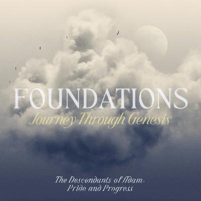 Foundations | The Descendants of Adam: Pride and Progress