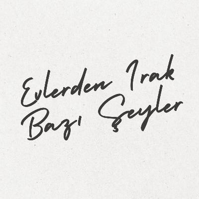 Bölüm 10: Evlerden Irak Bazı Şeyler