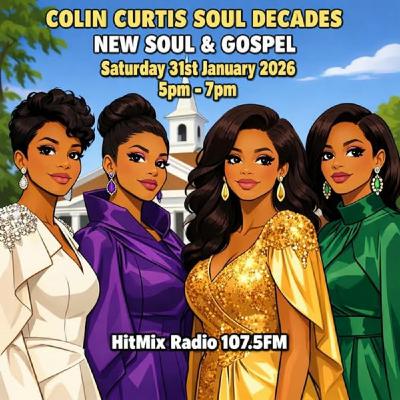 Episode 1248: COLIN CURTIS SOUL DECADES NEW SOUL AND GOSPEL SATURDAY 31ST JANUARY 2026 HITMIX RADIO 107.5FM