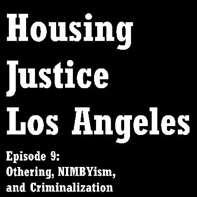 Episode 9: Othering, NIMBYism, and Criminalization Episode 9: Othering, NIMBYism, and Criminalization