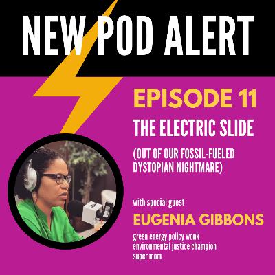 S1E11: The Electric Slide (Out Of Our Fossil-Fueled Dystopian Nightmare)