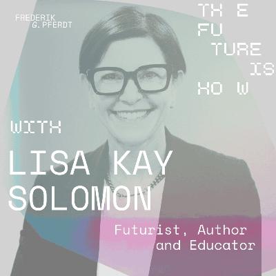 Harnessing the power of imagination to create a better future | Lisa Kay Solomon (Stanford)