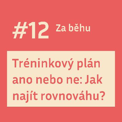 #12 Tréninkový plán ano nebo ne: Jak najít rovnováhu?