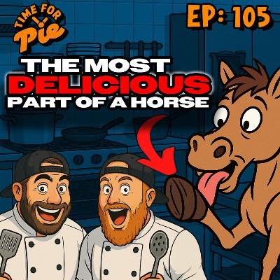 The Dumbest (BEST) Idea We Have Ever Had - Time For Pie #105