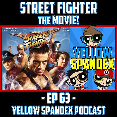 EP 63 - Street Fighter the movie is INSANE!