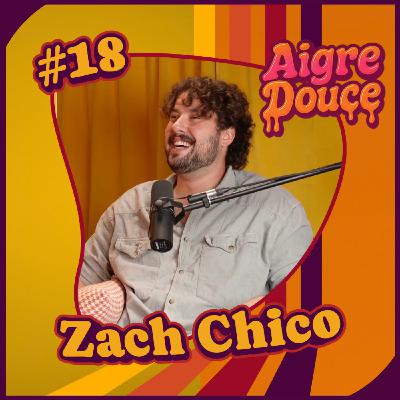 Aigre-Douce Podcast #18 - Les dualités de Zach Chico