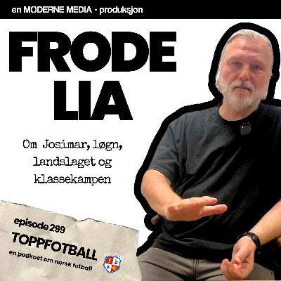 Episode 299 - Frode Lia - "Stengel-saken sprakk, fordi et vitne løy"
