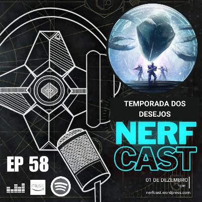 NerfCast - Ep 58 - Temporada dos Desejo - Primeira impressões NerfCast - Ep 58 - Temporada dos Desejo - Primeira impressões