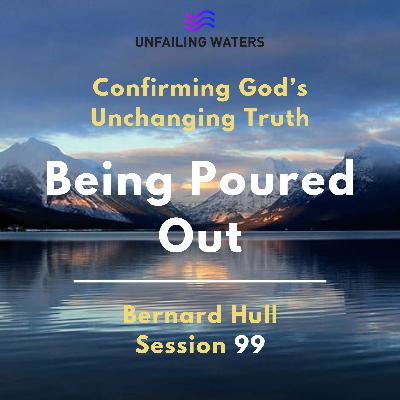 Being Poured Out - Confirming Gods Unchanging Truth Being Poured Out - Confirming Gods Unchanging Truth