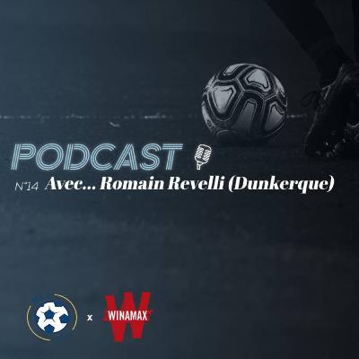 Podcast ML2 [Saison 3] - Episode 14 avec Romain Revelli (Dunkerque)