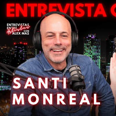 SANTI MONREAL | Actor | Entrevistas Entre Artistas #218