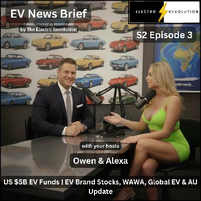 EV News Brief Podcast — S2Ep3: US $5B EV Funds | EV Brand Stocks, WAWA, Global EV & AU Update