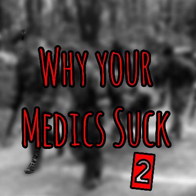 PFC Podcast 267: Why your Medics Suck 2 PFC Podcast 267: Why your Medics Suck 2