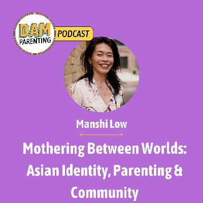 Mothering Between Worlds: Asian Identity, Parenting & Community