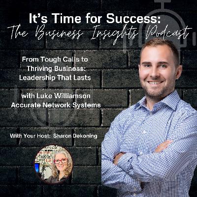 From Tough Calls to a Thriving Business: Leadership That Lasts with Luke Williamson