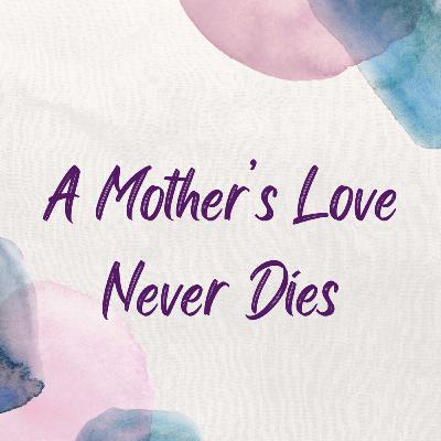 A Mother's Love Never Dies
