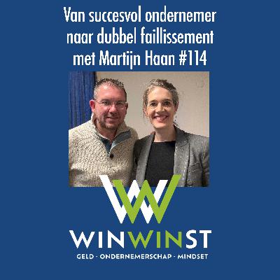 Van succesvol ondernemer naar dubbel faillissement - met Martijn Haan #114